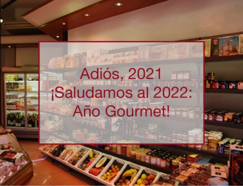 ¡Adiós 2021. Saludamos al 2022: año gourmet!